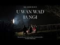 U WAN WAD IA NGI SHIKHUM Ft Rimeka Marbañiang Official Music Video