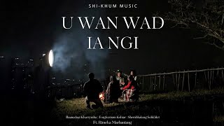 U WAN WAD IA NGI ||  SHIKHUM || Ft. Rimeka Marbañiang || Official Music Video