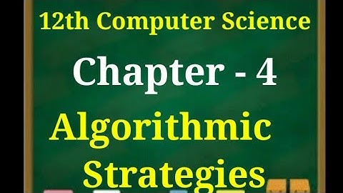 12th computer science new syllabus || chapter 4 || Algorithmic Strategies
