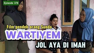 Sundanese short film || WARTIYEM ( JOL AYA DI IMAH ) Episode 378 #drama #dramaid