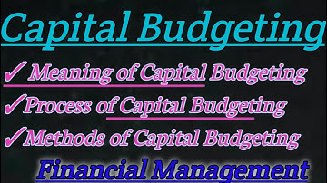 Capital Budgeting notes | Principles of Capital Budgeting | Methods of Capital Budgeting
