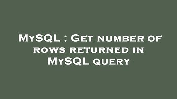 MySQL : Get number of rows returned in MySQL query