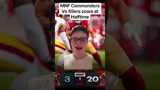 MNF Commanders Vs 49ers  score at Halftime 📺 ESPN/ABC