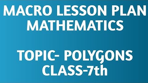 Macro lesson plan/POLYGONS/Mathematics/class -7th