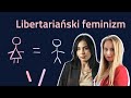 34 potrzebujemy libertariaskich feministek  martyna ukasiakazarska karolina wsowska