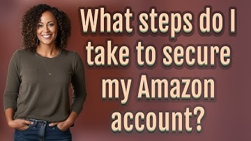 What steps do I take to secure my Amazon account?