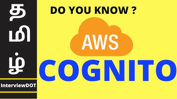 TAMIL AWS COGNITO | What is AWS Cognito ? | Explain AWS Cognito ? | InterviewDOT