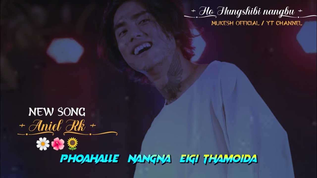 New song Ho Nungshibi nangbu Yengjaraga Lyrics video  Aniel Rk mangangmukeshcreation8554