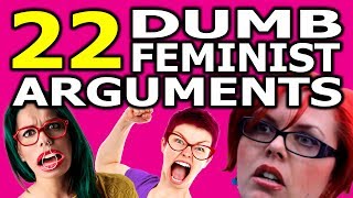 22 Dumb Feminist Arguments