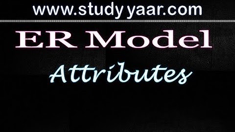 Entity Relationship Model Part 2 - Attributes