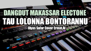 DANGDUT MAKASSAR TAU LOLONNA BONTORANNU//ILIYAS SAFAR//COVER BY ERMANT