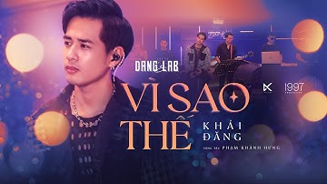 VÌ SAO THẾ - KHẢI ĐĂNG (PHẠM KHÁNH HƯNG) ĐĂNG