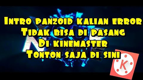 Cara mengatasi intro panzoid error tidak bisa di pasang/edit di kinemaster
