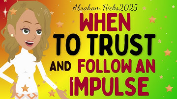 Abraham Hicks 2025 new - When TO TRUST and follow an IMPULSE ✨Law of attraction