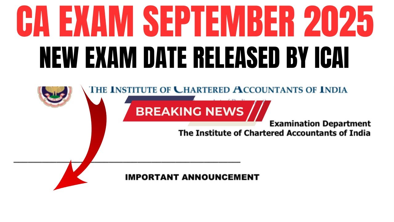 Breaking News | CA Exam September 2025 New Exam Date Released by ICAI ...