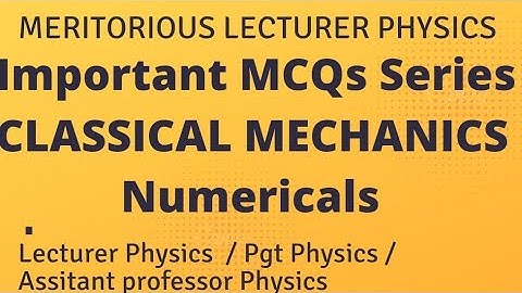 Classical Mechanics Numericals l MCQs l Lecturer Physics l Pgt Physics l GATE l NET Physics