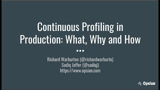 Continuous Profiling in Production: What, Why and How