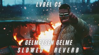 LVBEL C5 - GELMEZSEN GELME (SLOWED + REVERB) Resimi