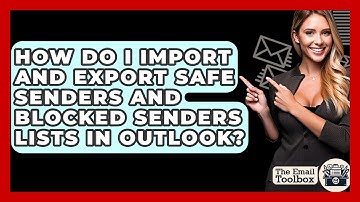 How Do I Import And Export Safe Senders And Blocked Senders Lists In Outlook? - TheEmailToolbox.com