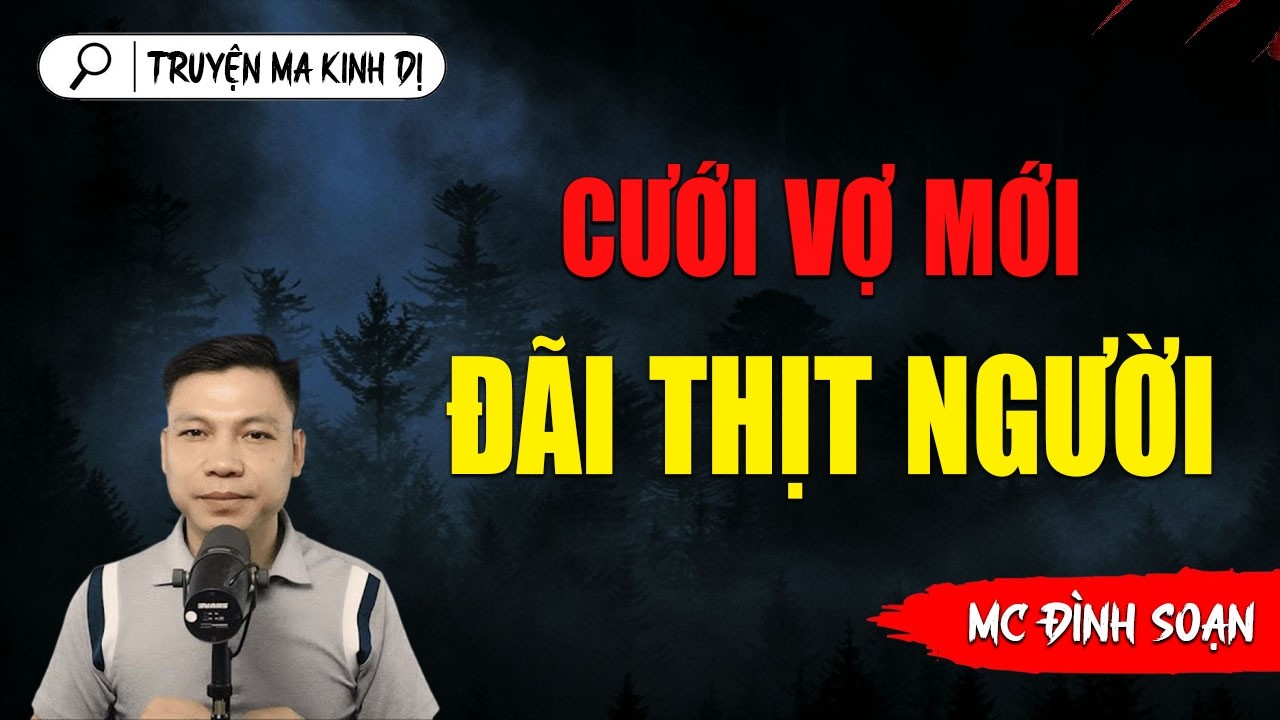 CƯỚI VỢ MỚI ĐÃI THỊT NGƯỜI | TRUYỆN MA ĐÌNH SOẠN AUDIO MỚI NHẤT 2026