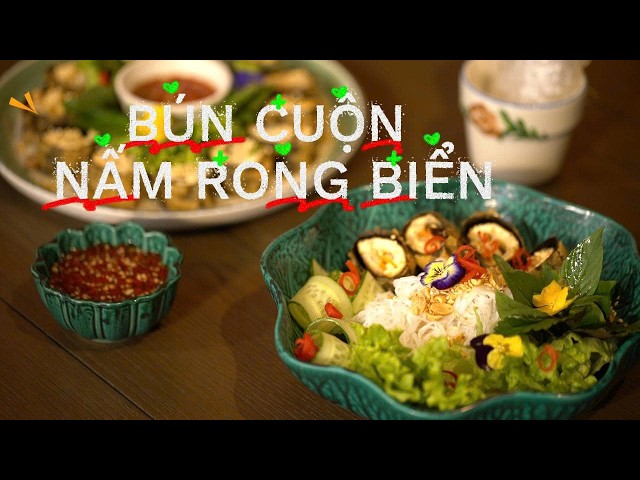 Bún cuộn nấm rong biển: món cuốn chay thơm ngon cho cả nhà