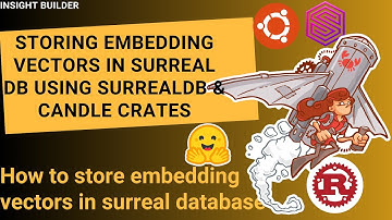 How to Store Vector Embeddings in Surreal Db using Rust & Candle with Code Walkthrough