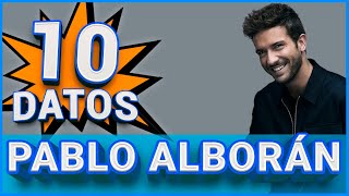 10 CURIOSIDADES que no sabías de Pablo Alborán