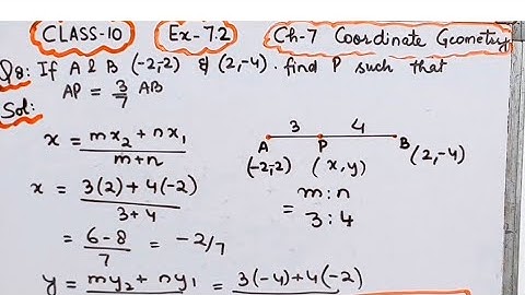 If A & B are (-2,-2) & (2,-4) find coordinates of P such that AP=3/7AB & P lies on line segment AB I
