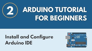 Install and Configure the Arduino IDE - Arduino Tutorial for Beginners 2