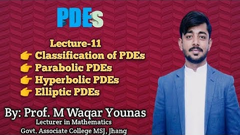 PDEs || Lec-11 || Classification of PDEs in Hyperbolic, Parabolic and Elliptic PDEs With Examples
