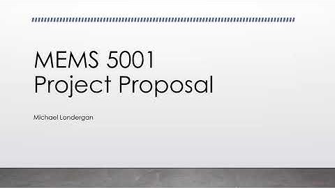 MEMS 5001 Project Proposal Video