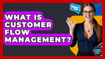 What Is Customer Flow Management? - Customer Support Coach
