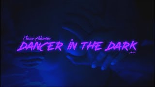 chase atlantic - dancer in the dark // ft. nowhere