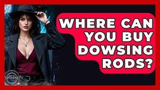 Where Can You Buy Dowsing Rods? - Inside the Supernatural