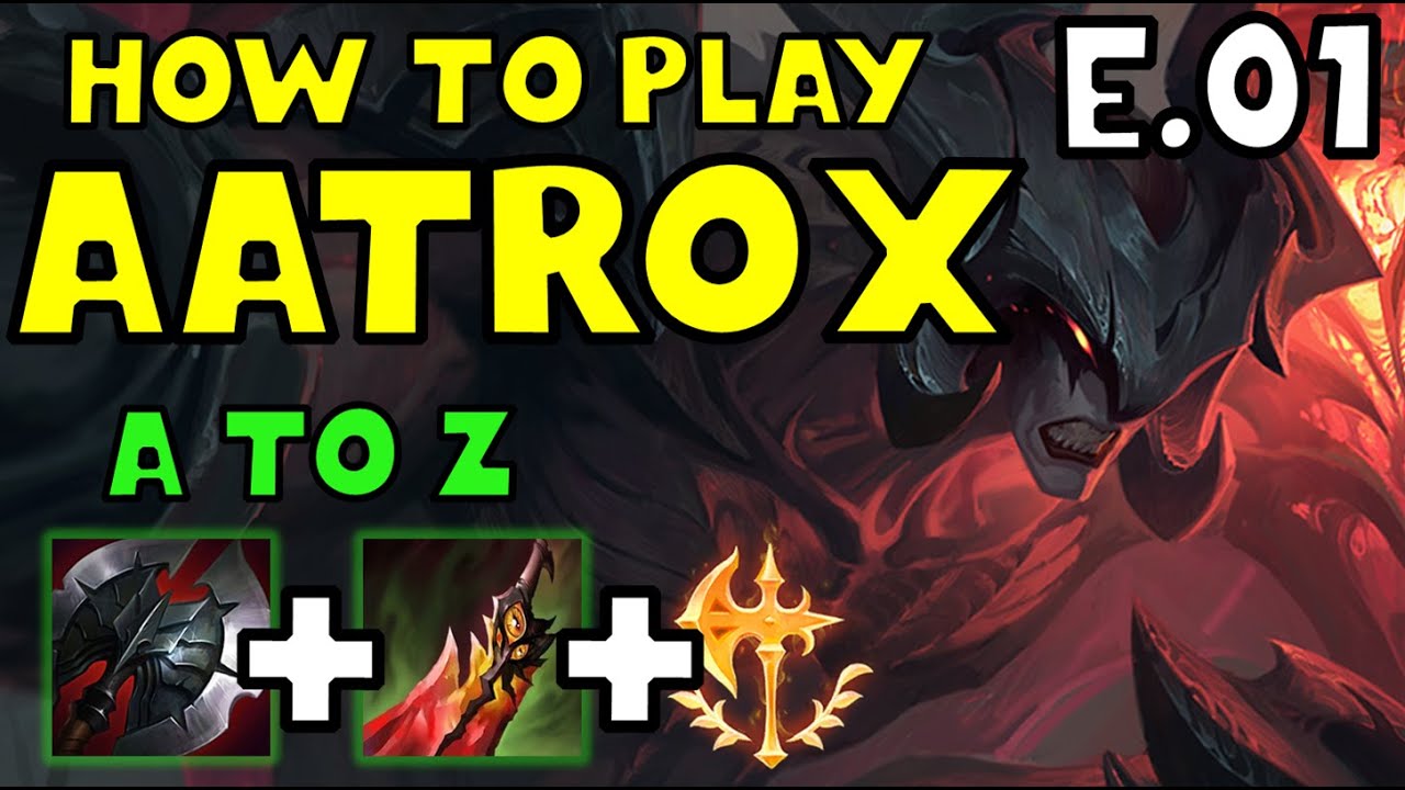 HOW TO PLAY AATROX TOP FOR BEGINNERS | AATROX Guide | A TO Z EPISODE 1| League of Legends