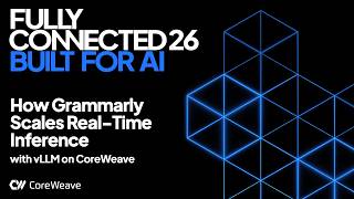 How Grammarly Scales Real-Time Inference with vLLM on CoreWeave