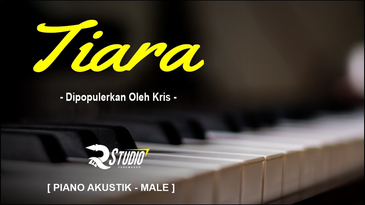 TIARA PIANO KARAOKE [ MALE CHORD ] DI POPULERKAN OLEH KRIS YouTube