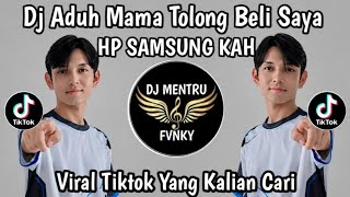 DJ NEW ADUH MAMA TOLONG BELI SAYA HP SAMSUNG KAH JEDAG JEDUG FULL BASS REMIX VIRAL TIKTOK TERBARU 