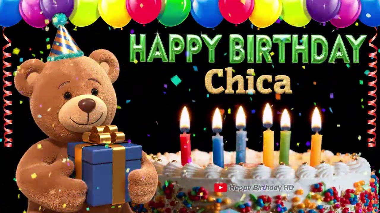 Chica Happy birthday To You - Happy Birthday song name Chica 🎁 🎂