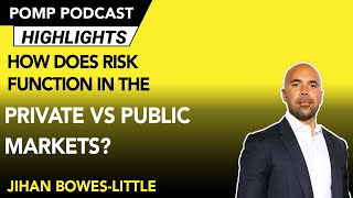 How Does Risk Function in the Private Markets vs Public Markets Jihan Bowes-Little Explains Guide