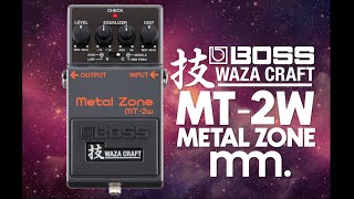 MusicMaker Presents - BOSS WAZA CRAFT MT-2W METAL ZONE:Just When You  Thought It Couldn't Get Heftier