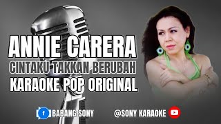 CINTAKU TAKKAN BERUBAH || ANNIE CARERA || KARAOKE || @sonykaraokeofficial