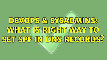 DevOps & SysAdmins: What is right way to set spf in dns records? (2 Solutions!!)