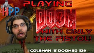 I COLEMAN IS DOOMED #30: I Coleman Is Sick
This is what happens when you record a video with a fever.
Current level as of the start of this video: Tenements (Doom II)
THE RULES: I must play through DOOM, DOOM II, DOOM 3, and DOOM 2016 and their associated expansions on the highest non-Nightmare difficulty using the following ruleset: 1. My only weapons are the pistol and my fists.
2. I can use the rocket launcher (or Doom 4 Gauss Cannon) to get around, but only if it doesnt do damage to anyone
3. Using barrels and any other environmental hazards, so long as theyre triggered with the pistol or fists, is okay.
Check out more great work at HeyPoorPlayer.com! Gaming with that old-school cool. I COLEMAN IS DOOMED #30: I Coleman Is Sick