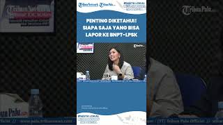 Penting Diketahui Siapa Saja Yang Bisa Lapor Ke Bnpt-Lpsk