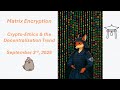 Matrix🧙🏻‍♂️Encryption — Crypto Ethics &amp; The Decentralization Trend📯📜📈🌊✅🏁