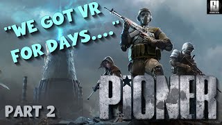 WE GOT VR FOR DAYS! - Pioner in VR with UEVR!