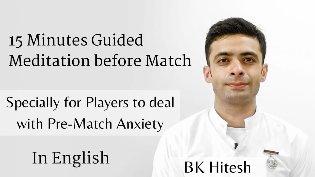 15 Minutes Guided Meditation before Match for Players | Dealing with Pre-Match Anxiety| BK Hitesh