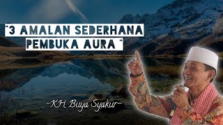 KH Buya Syakur// Cara Membuka Aura Wajah Nur Cahaya