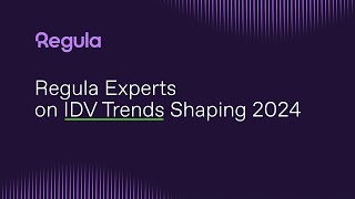 Regula Experts on IDV Trends Shaping 2024